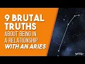 9 Brutal Truths About Being In A Relationship With An Aries