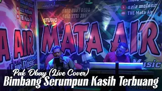 Download Bimbang Serumpun Kasih Terbuang(eye) - Pak Obay / Live Cover MP3