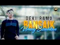 Download Lagu DEK BANSAIK URANG SISIAHKAN - DEKI RAMA - (OFFICIAL MUSIC VIDEO)