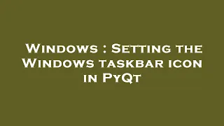 Windows Setting the Windows taskbar icon in PyQt