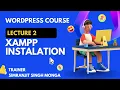 Lecture 2 Installing XAMPP by Simranjit Singh Monga