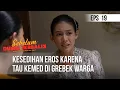SEBELUM DUNIA TERBALIK - Kesedihan Eros Karena Tau Kemed Di Grebek Warga  | Eps 18