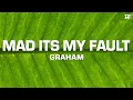 Download Lagu GRAHAM - Mad It's My Fault