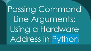 Passing Command Line Arguments Using a Hardware Address in Python