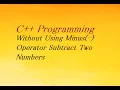 C Program To Subtract Two Numbers Without Using Minus Operator