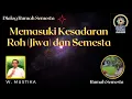 Memasuki Kesadaran Roh (Jiwa) dan Semesta