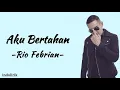 Download Lagu Rio Febrian - Aku Bertahan | Lirik Lagu