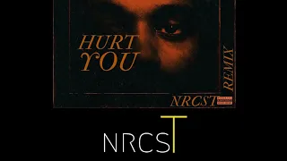 The Weeknd - Hurt You (nrcsT Remix)