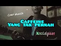 Download Lagu Caffeine - Yang tak pernah || Cover