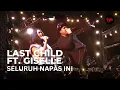 Download Lagu LAST CHILD FT. GISEL - Seluruh Napas Ini (LIVE FROM SYNCHRONIZE FESTIVAL!) #liveperformace