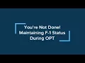 ISSO F-1 Post-Completion OPT Part 8 You re Not Done Maintaining F-1 Status During OPT