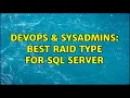 DevOps SysAdmins Best Raid Type for SQL Server 3 Solutions