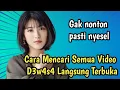 Cara Mencari Semua Video D3w4s4 Langsung Terbuka