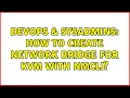 DevOps SysAdmins How to create network bridge for KVM with nmcli