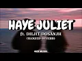 Diljit Dosanjh - Haye Juliet (Slowed & Reverb) || Haye Juliet tera Romio Sad Ni || Skr Music