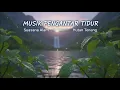 Lagu Musik pengantar tidur | suasana pedesaan | alam asri
