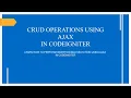 Crud operations using Ajax in codeigniter-Part 1