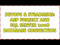 DevOps SysAdmins ASP project and SQL Server 2008 database connection