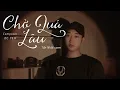 Download Lagu Chờ Quá Lâu - Lê Bảo Bình || Đặng Tấn Nhật (Cover) - đời trôi đâu biết chữ ngờ ...