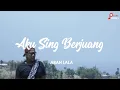 Download Lagu AKU SING BERJUANG - ABAH LALA (UNOFFICIAL LIRIK)