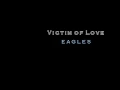 Victim of Love _ EAGLES