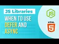 JavaScript libraries When to use DEFER and ASYNC
