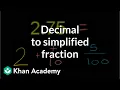 Decimal to simplified fraction Decimals Pre-Algebra Khan Academy