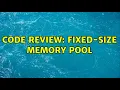 Code Review Fixed-Size Memory Pool 2 Solutions