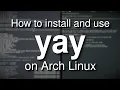 How to install and use yay The best AUR helper for Arch Linux