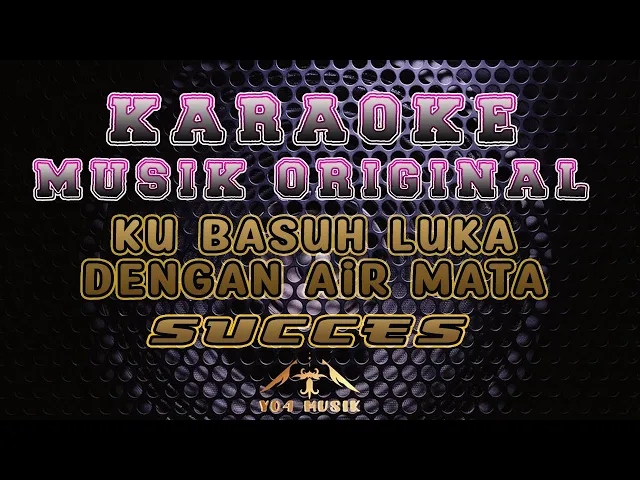 Download MP3 KARAOKE SUCCES KUBASUH LUKA DENGAN AIR MATA