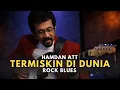 Lagu Termiskin di Dunia – Hamdan ATT | Rock Blues Cover