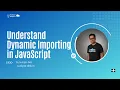 Understand Dynamic Importing in JavaScript