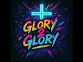 Glory 2 Glory