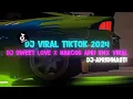 Download Lagu DJ SWEET LOVE X NARCOS APRI RMX VIRAL TIKTOK 2024