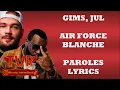 GIMS x JuL - AIR FORCE BLANCHE (Paroles/Lyrics)