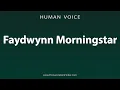 How To Pronounce Faydwynn Morningstar