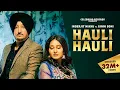 Download Lagu Hauli Hauli - Inderjit Nikku | Ginni Soni | Latest Punjabi Song | New Punjabi Songs 2023