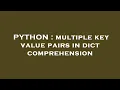 PYTHON multiple key value pairs in dict comprehension