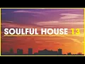 Download Lagu Soulful House Mix 2024, Vol. 13 | Chill Soulful House Vibes \u0026 Grooves