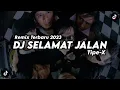 Download Lagu DJ SELAMAT JALAN - TIPE X (REMIX TERBARU 2023)