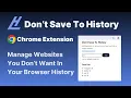 Chrome Extension Auto Delete Specific Websites From History