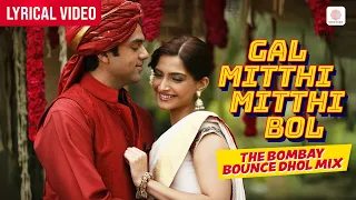 gal mitthi mitthi bol bombay bounce dhol mix lyrical sonam k abhay d amit t tochi aisha