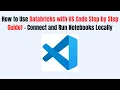 How to Use Databricks with VS Code 2026 Step by Step Guide - Connect and Run Notebooks Locally
