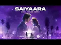 Download Lagu SAIYAARA (Chill House Remix) | Sagar Swarup