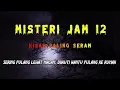 Misteri Jam 12 - Kisah Paling Seram | Sering Pulang Lewat Malam, Diikuti Hantu Pulang Ke Rumah 