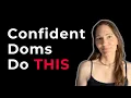 How to Be a More Confident Dominant