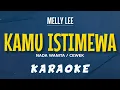 MELLY LEE – KAMU ISTIMEWA (KARAOKE) NADA WANITA / CEWEK