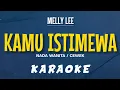 Lagu MELLY LEE – KAMU ISTIMEWA (KARAOKE) NADA WANITA / CEWEK