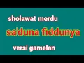 Download Lagu Sa'duna fiddunya sholawat merdu versi gamelan