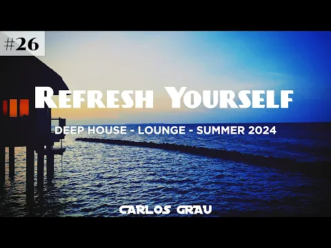 Download MP3 Deep House Mix | Summer 2024 | Refresh Yourself #26 | Carlos Grau
